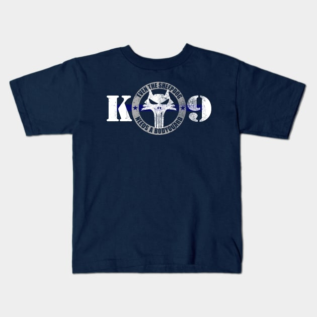 K9 Even The Sheepdog Needs A Bodyguard Kids T-Shirt by TCP